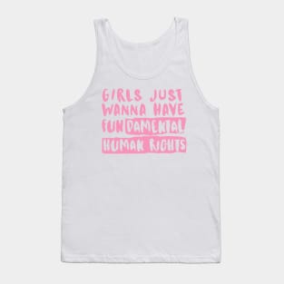 Girls Just Wanna Have Fundamental Human Rights Tank Top